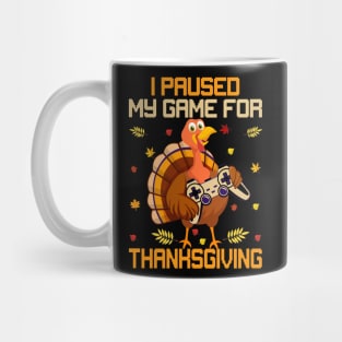 I paused my game for thanksgiving Mug